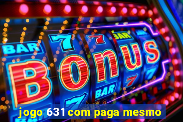 jogo 631 com paga mesmo